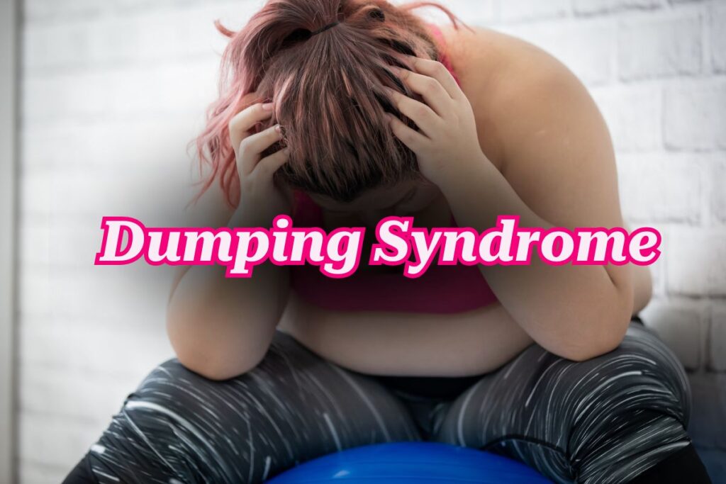 The words "dumping syndrome" in pink text over a photo of a plus size girl with her head in her hands in distress 